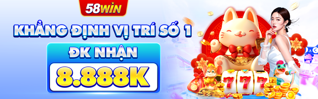 Khẳng định vị trí số 1 58win